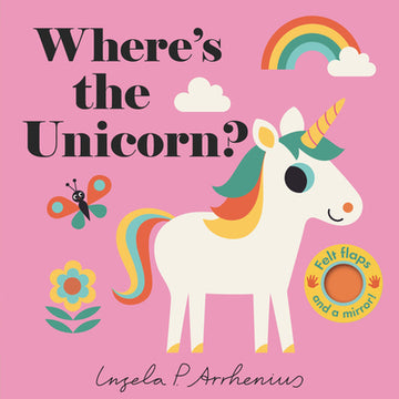 Where's the Unicorn?: (An Interactive, Sensory Lift-The-Flap Book with Felt Flaps and a Mirror for Babies & Toddlers. Friendly Mythical Creatures Incl