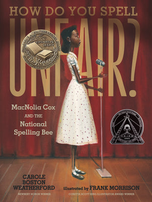 How Do You Spell Unfair?: Macnolia Cox and the National Spelling Bee: (A Picture Book Biography of an African American Girl in the Era of Segregation