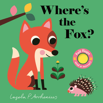Where's the Fox?: (An Interactive, Sensory Lift-The-Flap Book with Felt Flaps and a Mirror for Babies & Toddlers. Friendly Woodland Creatures Include