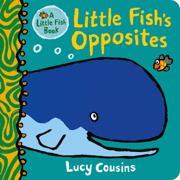 Little Fish's Opposites: (A Rhyming Board Book for Babies and Toddlers to Learn Opposites - Featuring Ocean Animals and Playful Fun)