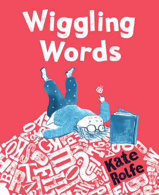 Wiggling Words: Loving Language with Dyslexia