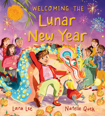 Welcoming the Lunar New Year: Festivals of the World: (An Educational Picture Book about Traditions, Food, and Family - For Kids Ages 4-6)