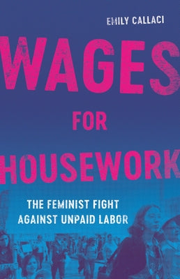 Wages for Housework: The Feminist Fight Against Unpaid Labor