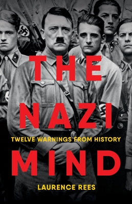 The Nazi Mind: Twelve Warnings from History