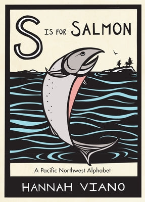 S Is for Salmon: A Pacific Northwest Alphabet Book