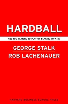 Hardball: Are You Playing to Play or Playing to Win?