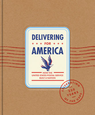 Delivering for America: How the United States Postal Service Built a Nation