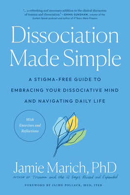 Dissociation Made Simple: A Stigma-Free Guide to Embracing Your Dissociative Mind and Navigating Daily Life