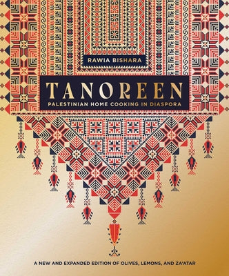 Tanoreen: Palestinian Home Cooking in Diaspora; A New and Expanded Edition of Olives, Lemons, and Za'atar