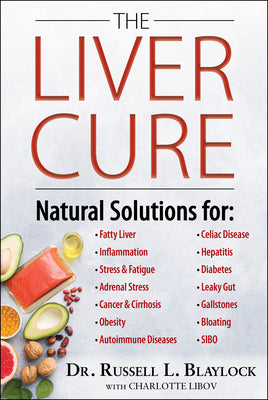 The Liver Cure: Natural Solutions for Liver Health to Target Symptoms of Fatty Liver Disease, Autoimmune Diseases, Diabetes, Inflammation, Stress & Fa