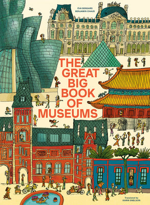 The Great Big Book of Museums: A Visit to 13 Spectacular Museums from Around the World