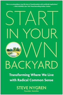 Start in Your Own Backyard: Transforming Where We Live with Radical Common Sense