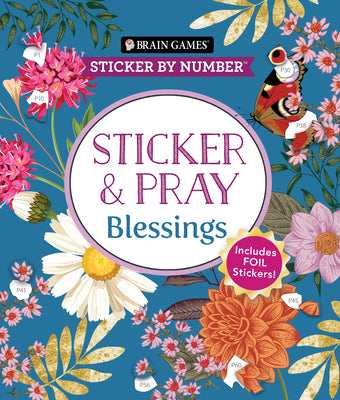 Brain Games - Sticker by Number - Sticker and Pray: Blessings (24 Images to Sticker): Includes 2 Foil Sticker Sheets to Complete Each Image!