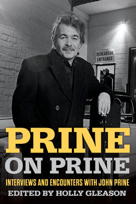 Prine on Prine: Interviews and Encounters with John Prine Volume 20
