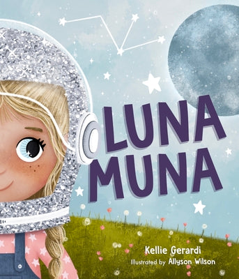 Luna Muna: (Outer Space Adventures of a Kid Astronaut--Ages 4-8)