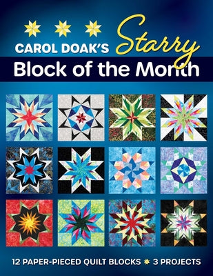 Carol Doak's Starry Block of the Month: 12 Paper-Pieced Quilt Blocks, 3 Projects