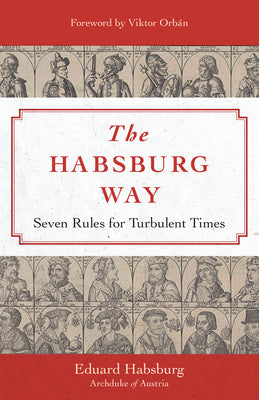 The Habsburg Way: Seven Rules for Turbulent Times