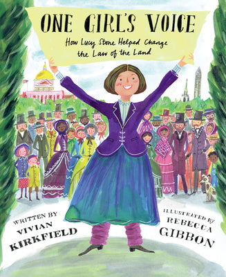 One Girl's Voice: How Lucy Stone Helped Change the Law of the Land