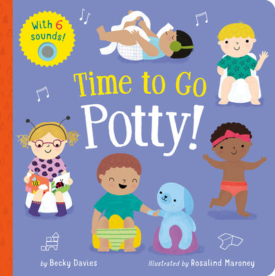 Time to Go Potty!: Includes 6 Sounds and an On/Off Switch on the Back Cover!