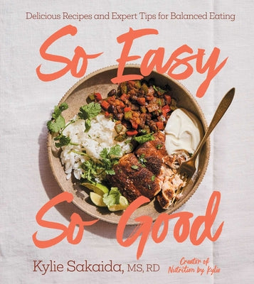 So Easy So Good: Delicious Recipes and Expert Tips for Balanced Eating (a Cookbook)