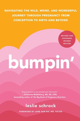 Bumpin': Navigating the Wild, Weird, and Wonderful Journey from Conception to Birth and Beyond, Revised and Updated