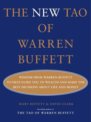 The New Tao of Warren Buffett: Wisdom from Warren Buffett to Help Guide You to Wealth and Make the Best Decisions about Life and Money