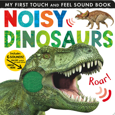 Noisy Dinosaurs: Includes 6 Sounds and an On/Off Switch on the Back Cover!