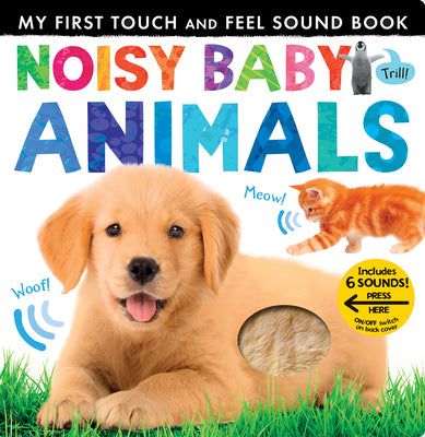 Noisy Baby Animals: Includes 6 Sounds and an On/Off Switch on the Back Cover!