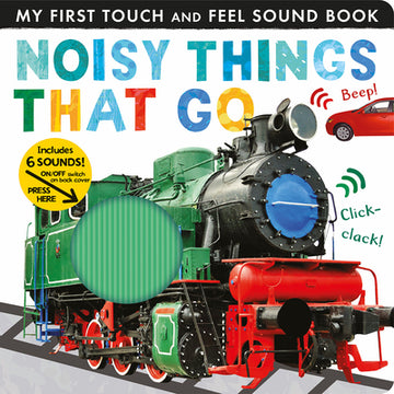 Noisy Things That Go: Includes 6 Sounds and an On/Off Switch on the Back Cover!