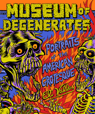 Museum of Degenerates: Portraits of the American Grotesque