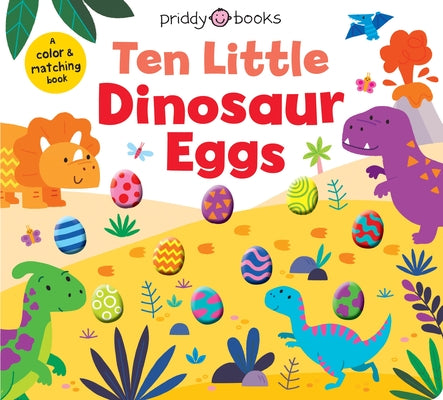 Ten Little Dinosaur Eggs (Little Squishies): A Color & Matching Book