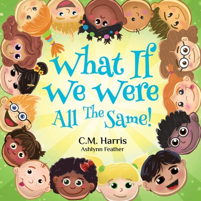 What If We Were All The Same!: A Children's Rhyming Book About Belonging and Diversity
