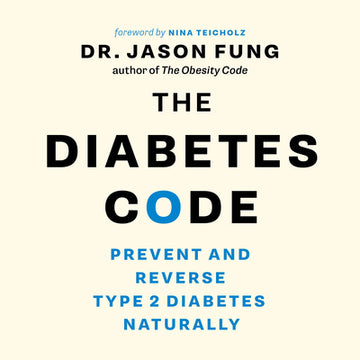 The Diabetes Code: Prevent and Reverse Type 2 Diabetes Naturally