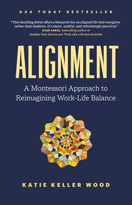 Alignment: A Montessori Approach to Reimagining Work-Life Balance