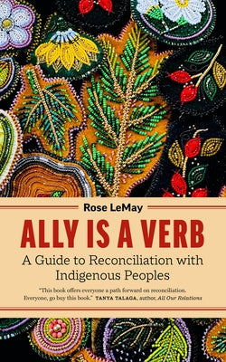 Ally Is a Verb: A Guide to Reconciliation with Indigenous Peoples