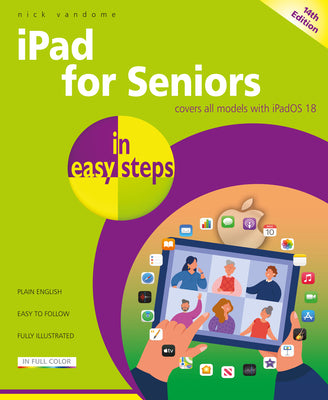 iPad for Seniors in Easy Steps: Covers All Models with iPad OS 18