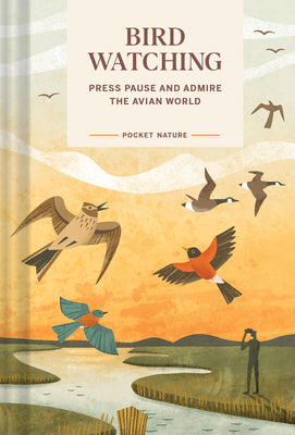 Pocket Nature: Bird-Watching: Press Pause and Admire the Avian World