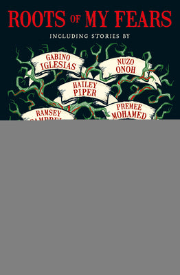 Roots of My Fears: Terrifying Stories of Ancestral Horror