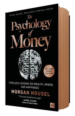 The Psychology of Money: Timeless Lessons on Wealth, Greed, and Happiness