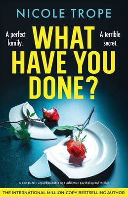 What Have You Done?: A completely unputdownable and addictive psychological thriller