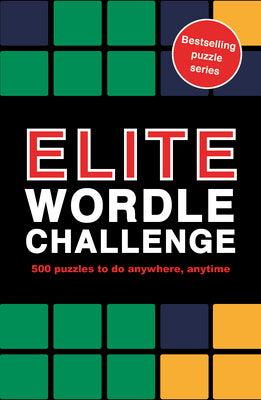 Elite Wordle Challenge: 500 Puzzles to Do Anywhere, Anytime