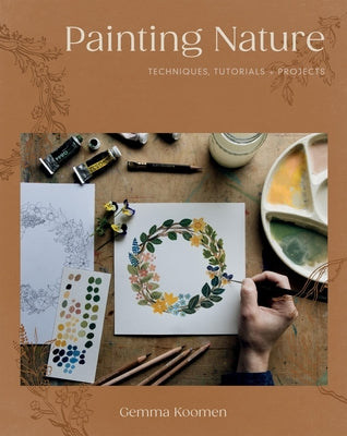 Painting Nature: Techniques, Tutorials and Projects