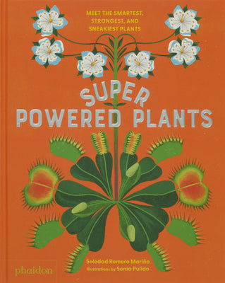 Superpowered Plants: Meet the Smartest, Strongest, and Sneakiest Plants