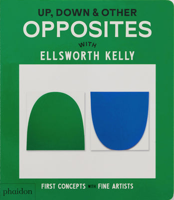 Up, Down & Other Opposites: With Ellsworth Kelly