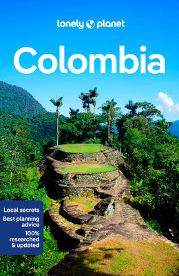 Lonely Planet Colombia: Detailed Itineraries Travel Like a Local Insider Tips Covers Bogota, Caribbean Coast, Medellin, Cali, Amazon Basin, and More