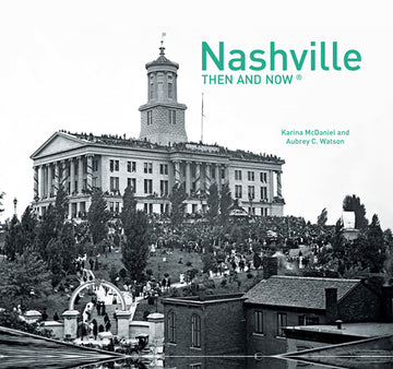 Nashville Then and Now(r): Revised Edition