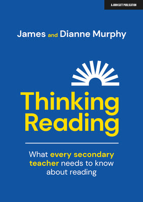 Thinking Reading: What Every Secondary Teacher Needs to Know about Reading: What Every Secondary Teacher Needs to Know about Reading