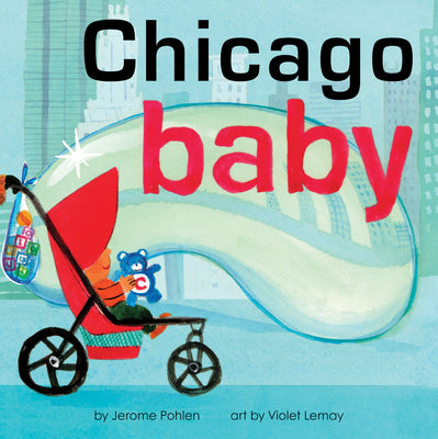 Chicago Baby: An Adorable and Engaging Book for Babies and Toddlers That Explores the Windy City. Includes Learning Activities and Reading Tips. Great