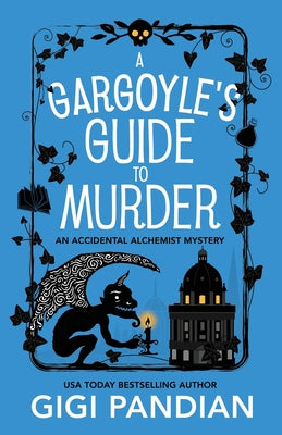 A Gargoyle's Guide to Murder: An Accidental Alchemist Mystery