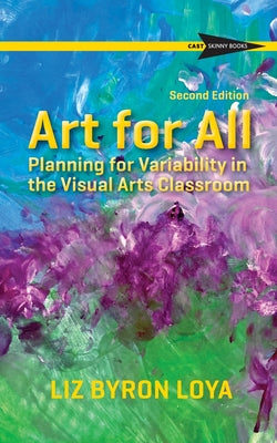 Art for All: Planning for Variability in the Visual Arts Classroom
